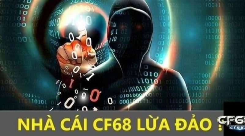 CF68 có lừa đảo là tin đồn sai sự thật? Đi làm rõ tin đồn này