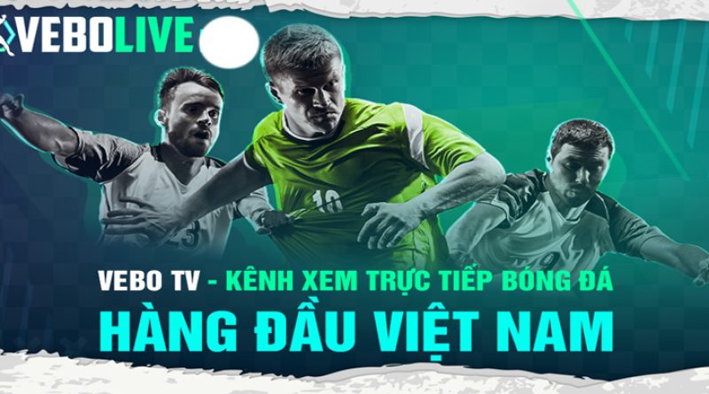 Giới thiệu Vebo TV – Trang xem trực tiếp bóng đá Full HD