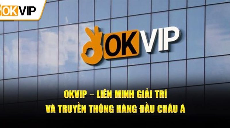 Liên Minh OKVIP – Tinh Hoa Của Ngành Giải Trí Trực Tuyến