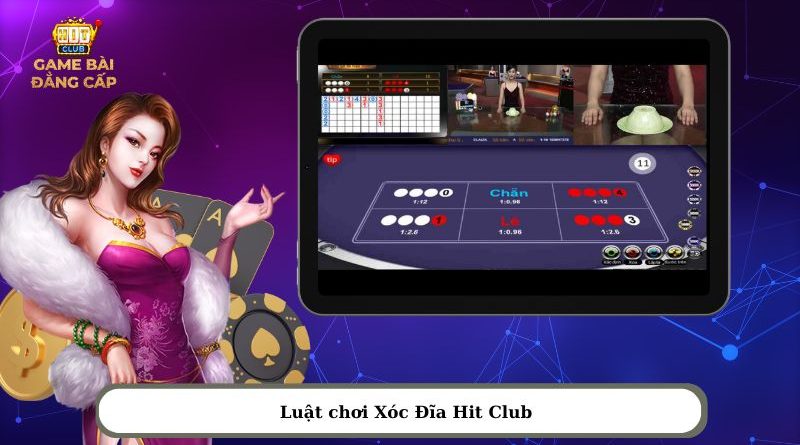 Xóc Đĩa Hit Club – Luật chơi đơn giản, tỷ lệ thắng cao